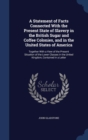 A Statement of Facts Connected with the Present State of Slavery in the British Sugar and Coffee Colonies, and in the United States of America : Together with a View of the Present Situation of the Lo - Book