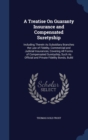 A Treatise on Guaranty Insurance and Compensated Suretyship : Including Therein as Subsidiary Branches the Law of Fidelity, Commercial and Judicial Insurances, Covering All Forms of Compensated Surety - Book