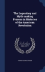 The Legendary and Myth-Making Process in Histories of the American Revolution - Book