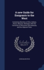 A New Guide for Emigrants to the West : Containing Sketches of Ohio, Indiana, Illinois, Missouri, Michigan, with the Territories of Wisconsin and Arkansas, and the Adjacent Parts - Book