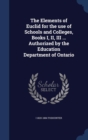 The Elements of Euclid for the Use of Schools and Colleges, Books I, II, III ... Authorized by the Education Department of Ontario - Book