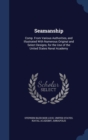 Seamanship : Comp. from Various Authorities, and Illustrated with Numerous Original and Select Designs, for the Use of the United States Naval Academy - Book