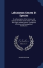 Labiatarum Genera Et Species : Or, a Description of the Genera and Species of Plants of the Order Labiatae: With Their General History, Characters, Affinities, and Geographical Distribution - Book
