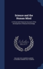 Science and the Human Mind : A Critical and Historical Account of the Development of Natural Knowledge - Book