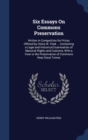 Six Essays on Commons Preservation : Written in Competition for Prizes Offered by Henry W. Peek ... Containing a Legal and Historical Examination of Manorial Rights and Customs, with a View to the Pre - Book