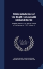 Correspondence of the Right Honourable Edmund Burke : Between the Year 1744 and the Period of His Decease, in 1797; Volume 4 - Book