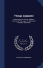 Things Japanese : Being Notes on Various Subjects Connected with Japan for the Use of Travellers and Others - Book