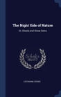 The Night Side of Nature: Or, Ghosts and Ghost Seers - Book