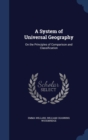 A System of Universal Geography : On the Principles of Comparison and Classification - Book