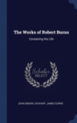The Works of Robert Burns: Containing His Life - Book