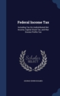 Federal Income Tax : Including Tax on Undistributed Net Income, Capital Stock Tax, and War Excess Profits Tax - Book