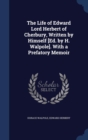 The Life of Edward Lord Herbert of Cherbury, Written by Himself [Ed. by H. Walpole]. with a Prefatory Memoir - Book