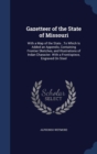 Gazetteer of the State of Missouri : With a Map of the State...to Which Is Added an Appendix, Containing Frontier Sketches, and Illustrations of Indan Character. with a Frontispiece, Engraved on Steel - Book