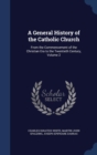 A General History of the Catholic Church : From the Commencement of the Christian Era to the Twentieth Century, Volume 2 - Book