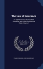 The Law of Insurance : As Applied to Fire, Life, Accident, Guarantee, and Other Non-Maritime Risks; Volume 1 - Book