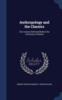 Anthropology and the Classics : Six Lectures Delivered Before the University of Oxford - Book