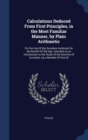 Calculations Deduced from First Principles, in the Most Familiar Manner, by Plain Arithmetic : For the Use of the Societies Instituted for the Benefit of Old Age: Intended as an Introduction to the St - Book