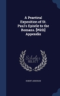 A Practical Exposition of St. Paul's Epistle to the Romans. [With] Appendix - Book