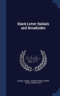 Black Letter Ballads and Broadsides - Book