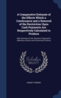 A Comparative Estimate of the Effects Which a Continuance and a Removal of the Restriction Upon Cash Payments Are Respectively Calculated to Produce : With Strictures on Mr. Ricardo's Proposal for Obt - Book