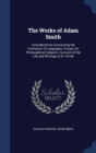 The Works of Adam Smith : Considerations Concerning the Formation of Languages. Essays on Philosophical Subjects. Account of the Life and Writings of Dr. Smith - Book