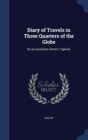 Diary of Travels in Three Quarters of the Globe : By an Australian Settler [- Ogilvie] - Book