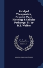 Abridged Therapeutics, Founded Upon Histology & Cellular Pathology, Tr. by M.D. Walker - Book