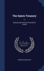 The Saints Treasury ... : Being Sundry Sermons Preached in London - Book