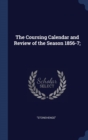 The Coursing Calendar and Review of the Season 1856-7; - Book