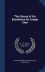 The Library of His Excellency Sir George Grey - Book