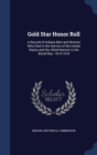 Gold Star Honor Roll : A Record of Indiana Men and Women Who Died in the Service of the United States and the Allied Nations in the World War. 1914-1918 - Book