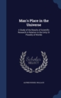Man's Place in the Universe : A Study of the Results of Scientific Research in Relation to the Unity or Plurality of Worlds - Book