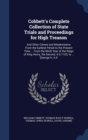 Cobbett's Complete Collection of State Trials and Proceedings for High Treason : And Other Crimes and Misdemeanor from the Earliest Period to the Present Time ... from the Ninth Year of the Reign of K - Book
