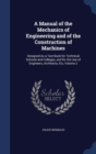 A Manual of the Mechanics of Engineering and of the Construction of Machines : Designed as a Text-Book for Technical Schools and Colleges, and for the Use of Engineers, Architects, Etc, Volume 2 - Book
