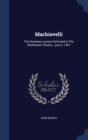 Machiavelli : The Romanes Lecture Delivered in the Sheldonian Theatre...June 2, 1897 - Book