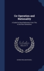 Co-Operation and Nationality : A Guide for Rural Reformers from This to the Next Generation - Book