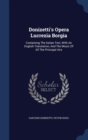 Donizetti's Opera Lucrezia Borgia : Containing the Italian Text, with an English Translation, and the Music of All the Principal Airs - Book