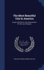 The Most Beautiful City in America : Essay and Plan for the Improvement of the City of Boston - Book