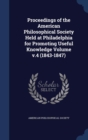 Proceedings of the American Philosophical Society Held at Philadelphia for Promoting Useful Knowledge Volume V.4 (1843-1847) - Book