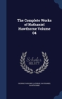 The Complete Works of Nathaniel Hawthorne; Volume 04 - Book