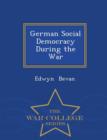 German Social Democracy During the War - War College Series - Book