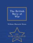 The British Navy at War - War College Series - Book