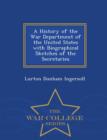 A History of the War Department of the United States with Biographical Sketches of the Secretaries - War College Series - Book