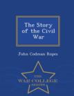 The Story of the Civil War - War College Series - Book