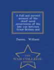 A Full and Correct Account of the Chief Naval Occurrences of the Late War Between Great Britain and - War College Series - Book