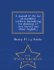 A Manual of the Law of Maritime Warfare, Embodying the Decisions of Lord Stowell and Other English J - War College Series - Book