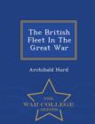 The British Fleet in the Great War - War College Series - Book