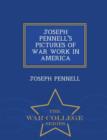 Joseph Pennell's Pictures of War Work in America - War College Series - Book