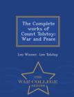 The Complete Works of Count Tolstoy; War and Peace - War College Series - Book