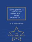 Springhaven. a Tale of the Great War ... Third Edition.Vol. I. - War College Series - Book